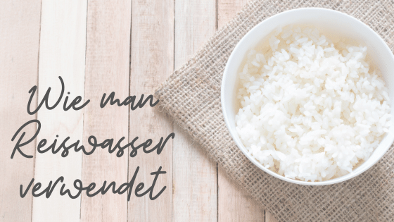 Wie man Reiswasser verwendet