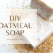 DIY OATMEAL SOAP