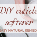 DIY cuticle softener