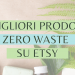 migliori prodotti zero waste su Etsy
