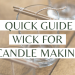 Quick Guide | Wick for Candle Making
